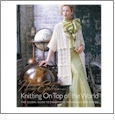 Knitting on Top of the World : The Global Guide to Traditions, Techniques and Design - Hardcover